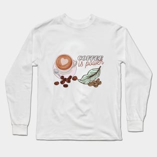 Coffee Give Me Power Long Sleeve T-Shirt